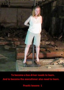 Practic lessons 1 - To become a bus driver needs to learn.
And to become the executioner also need to learn.
First, the theoretical questions.
Second, the real lessons.
All practic lessons are recorded on video for the study of errors......